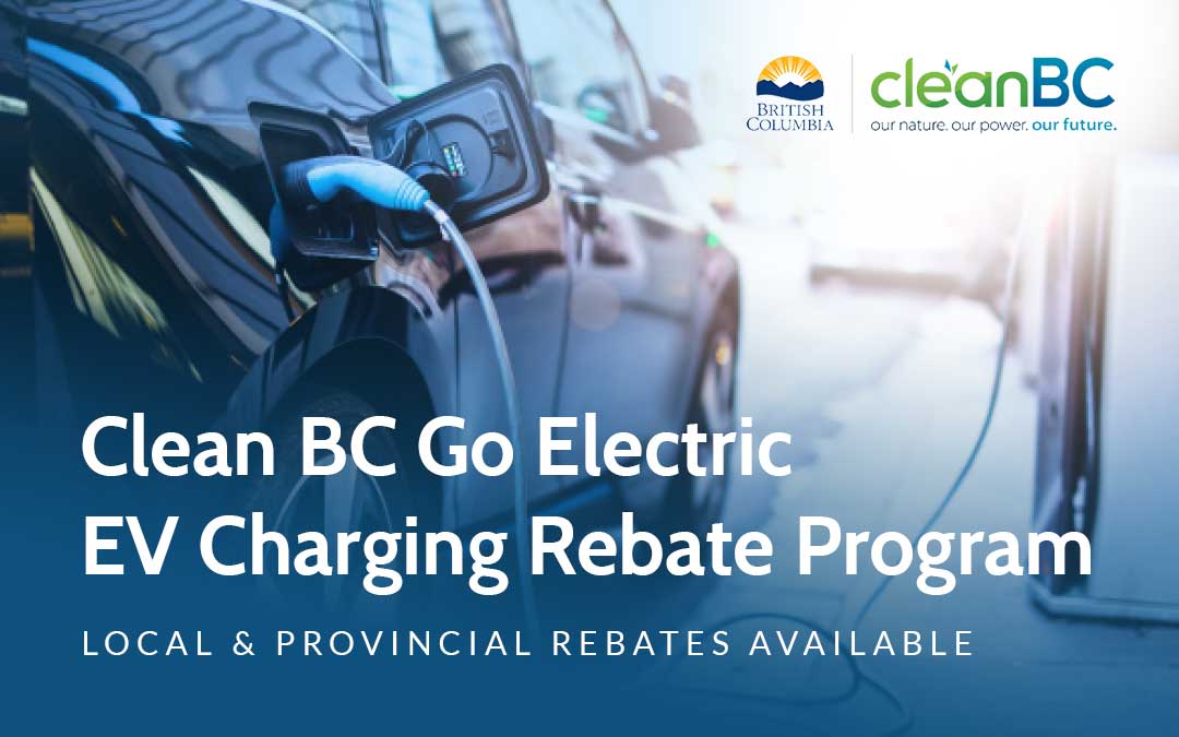 Clean BC Go Electric EV Charging Rebate Program EnergySaveNewWest 